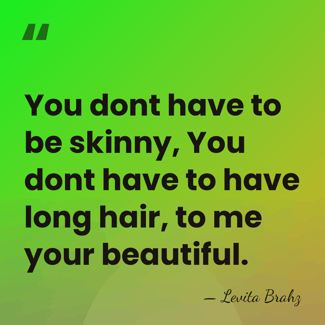 You dont have to be skinny, You dont have to have long&hellip; - Levita BRAHZ