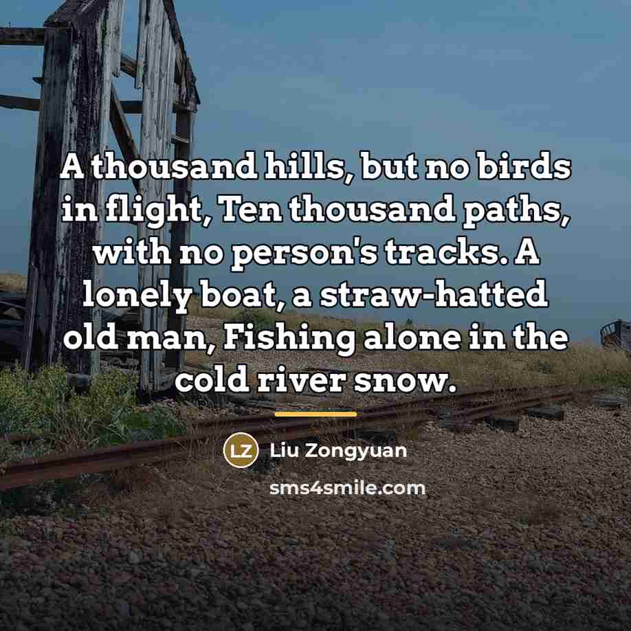 “A thousand hills, but no birds in flight, Ten thousand…” quote by Liu Zongyuan