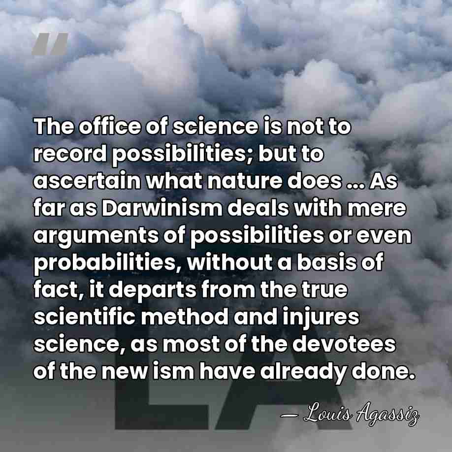 The office of science is not to record possibilities; but to ascertain&hellip; - Louis Agassiz