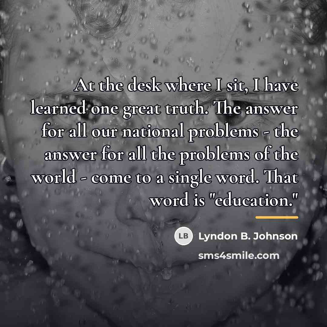 “At the desk where I sit, I have learned one…” quote by Lyndon B. Johnson