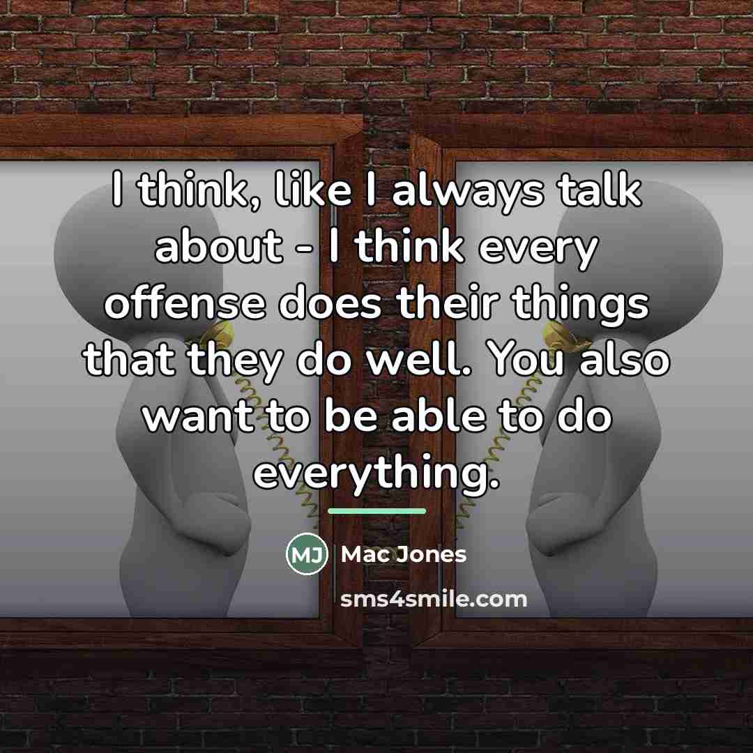 “I think, like I always talk about - I think…” quote by Mac Jones
