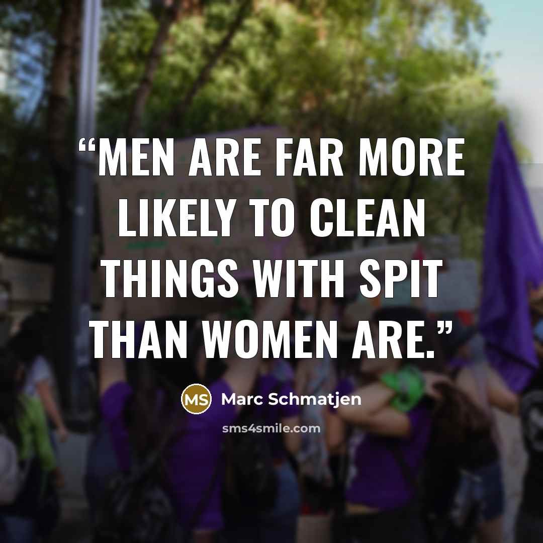 “Men are far more likely to clean things with spit than women are.” quote by Marc Schmatjen