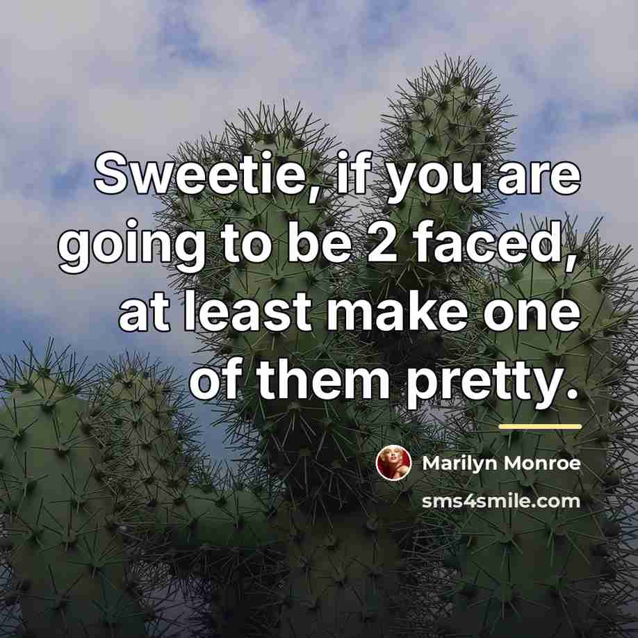 “Sweetie, if you are going to be 2 faced, at…” quote by Marilyn Monroe