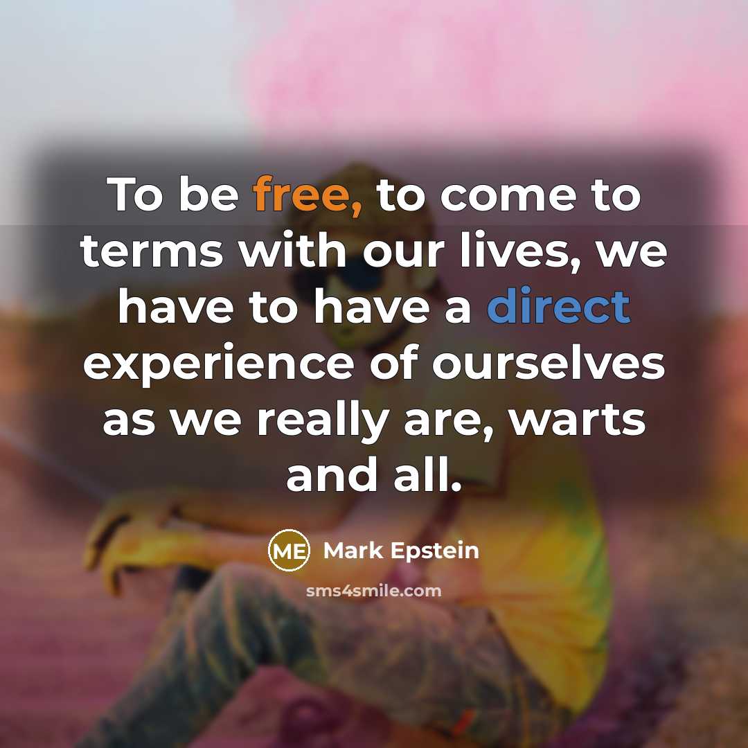 “To be free, to come to terms with our lives,…” quote by Mark Epstein
