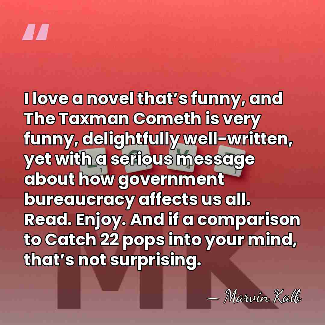 I love a novel that’s funny, and The Taxman Cometh is very&hellip; - Marvin Kalb