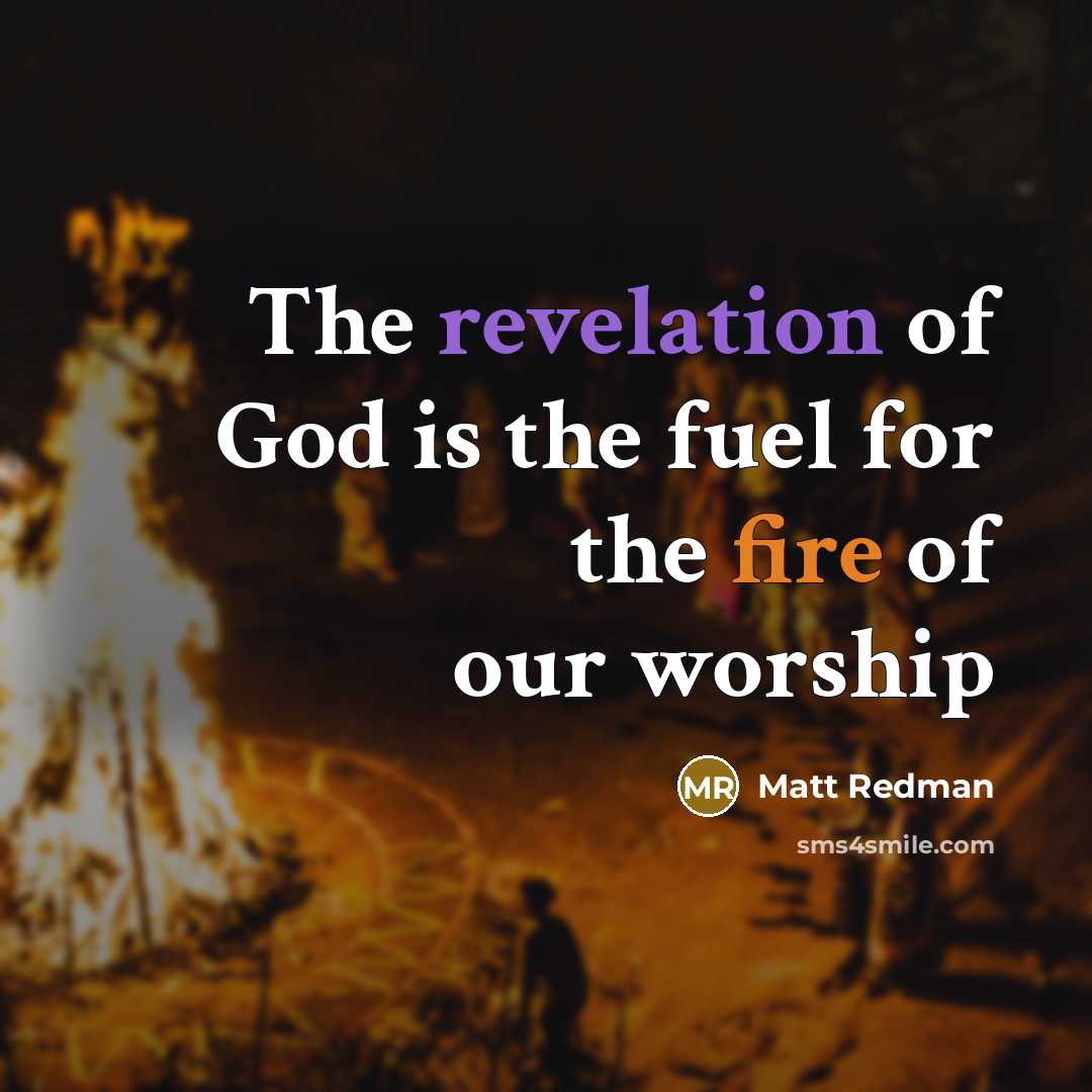 “The revelation of God is the fuel for the fire…” quote by Matt Redman