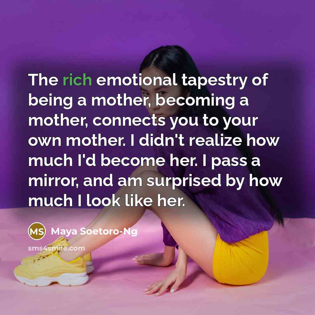 “The rich emotional tapestry of being a mother, becoming a…” quote by Maya Soetoro-Ng