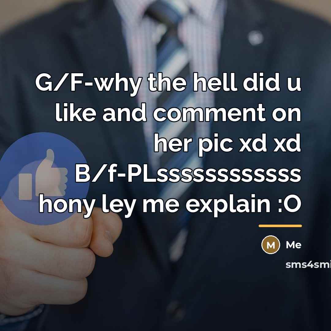 “G/F-why the hell did u like and comment on her…” quote by Me