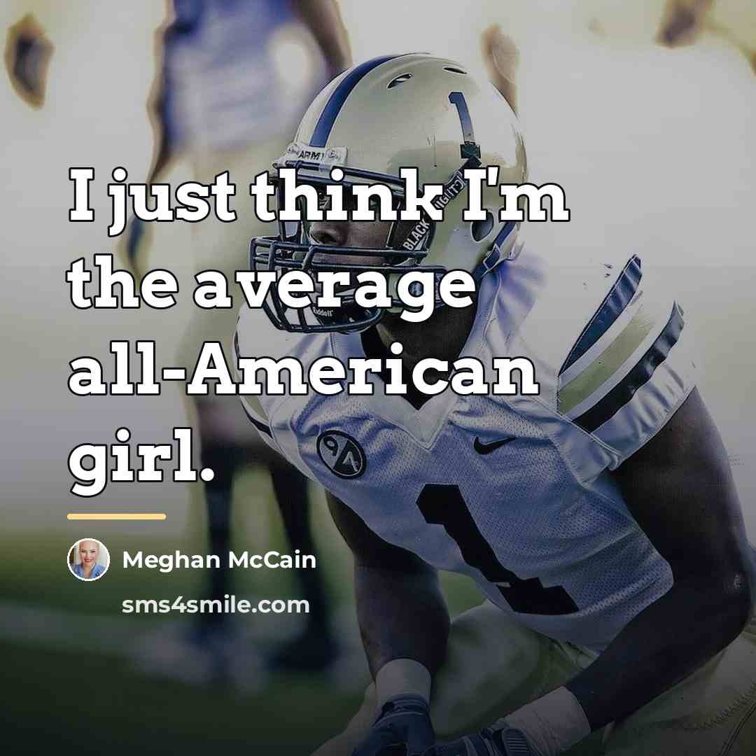 “I just think I'm the average all-American girl.…” quote by Meghan McCain