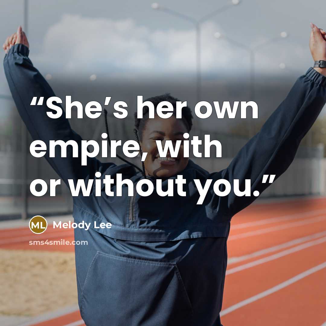 “She’s her own empire, with or without you.” quote by Melody Lee
