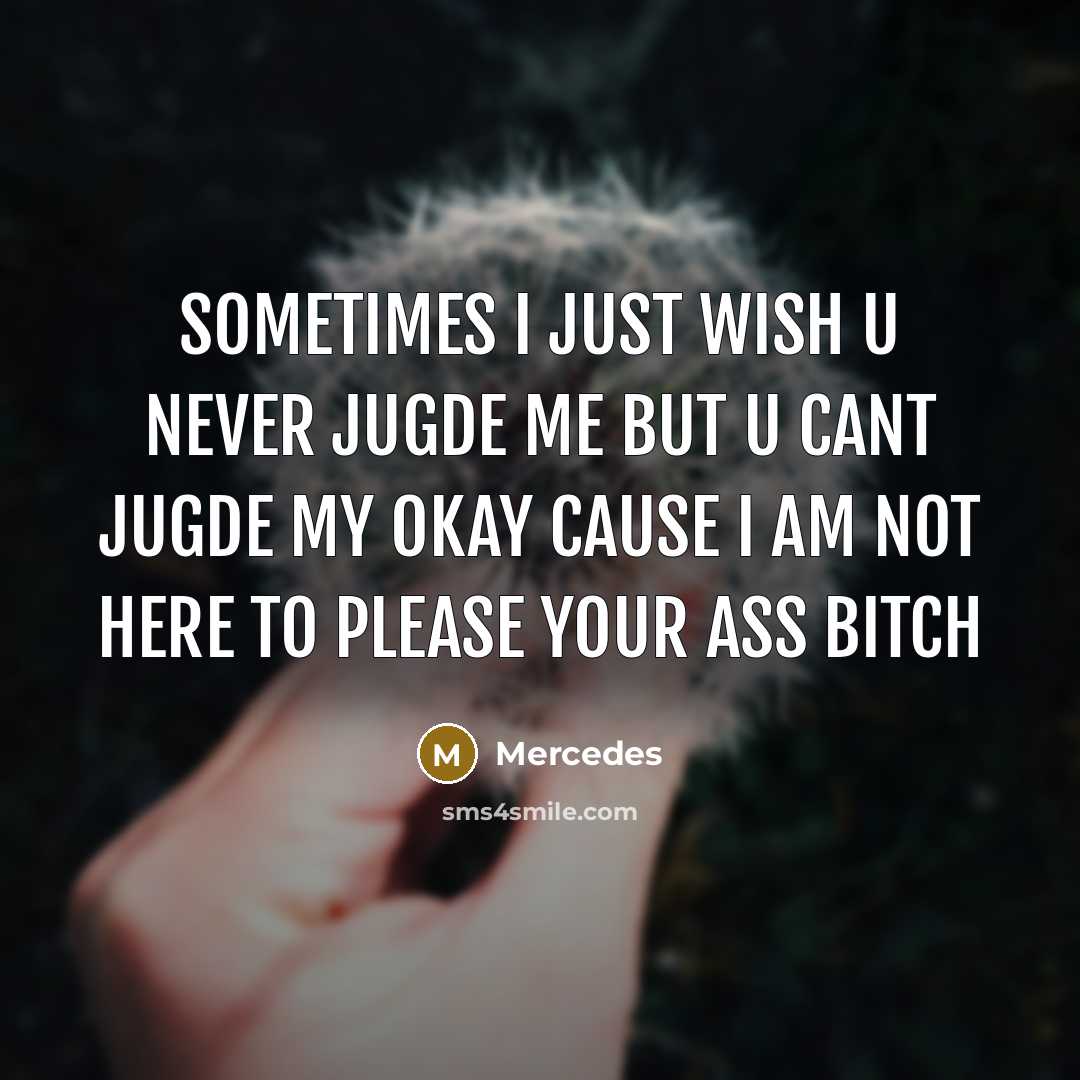 “Sometimes I just wish u never jugde me but u…” quote by Mercedes