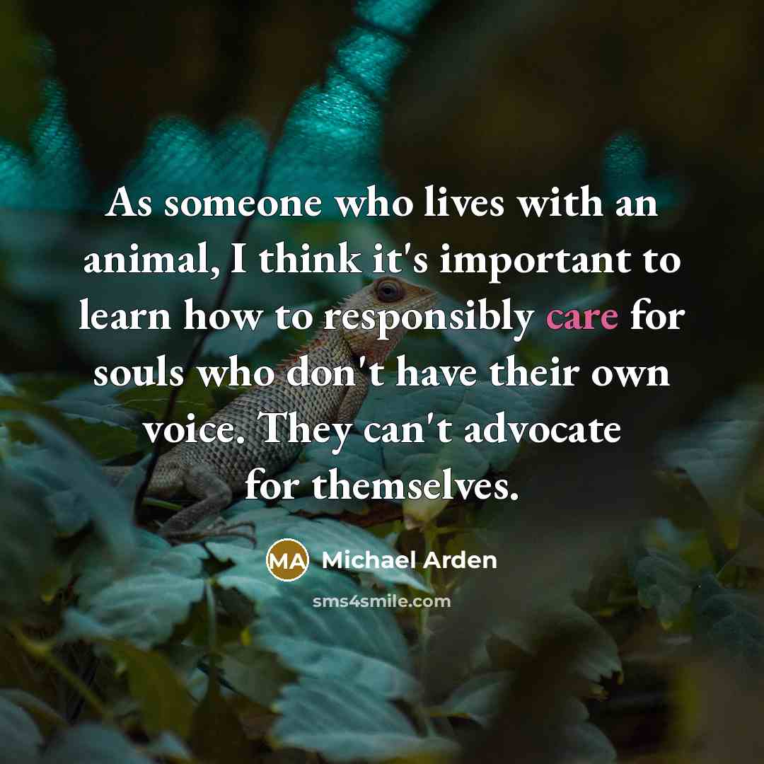“As someone who lives with an animal, I think it's…” quote by Michael Arden