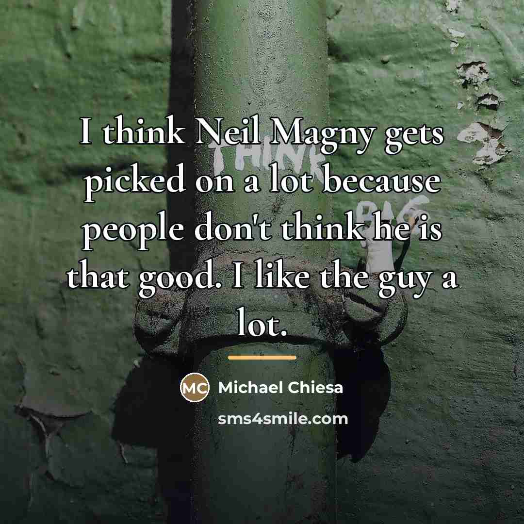 “I think Neil Magny gets picked on a lot because…” quote by Michael Chiesa
