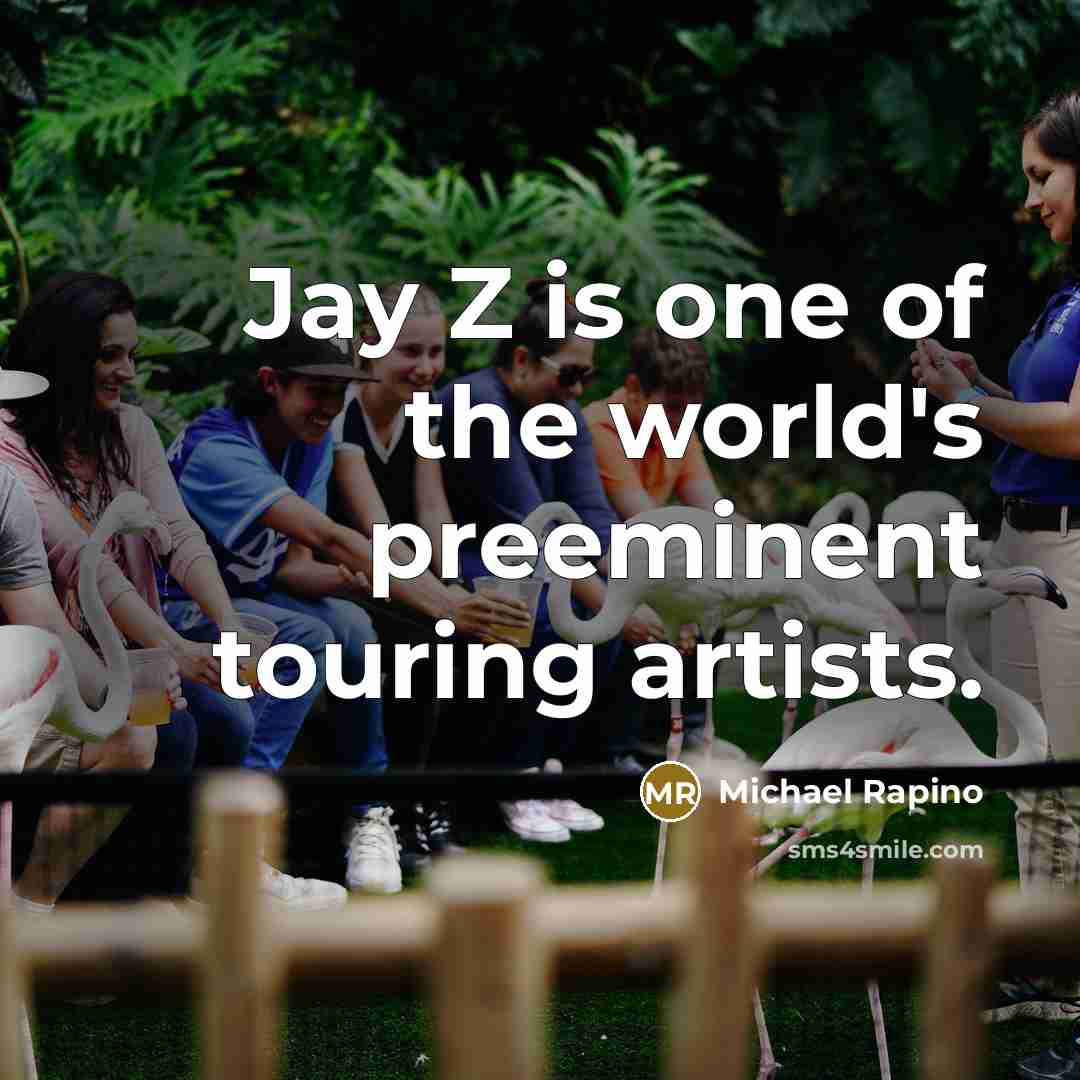 “Jay Z is one of the world's preeminent touring artists.…” quote by Michael Rapino