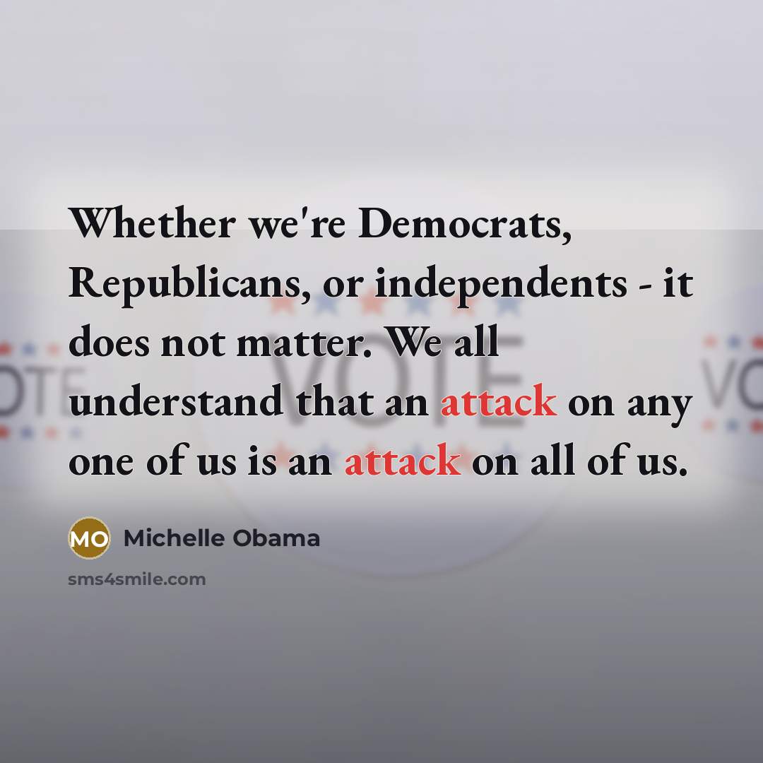 “Whether we're Democrats, Republicans, or independents - it does not…” quote by Michelle Obama