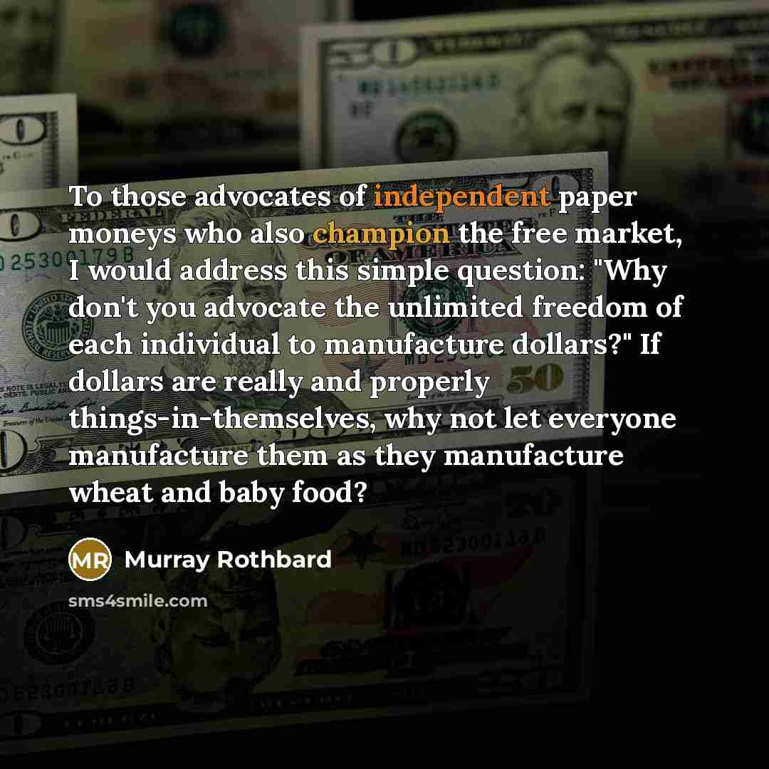 “To those advocates of independent paper moneys who also champion…” quote by Murray Rothbard
