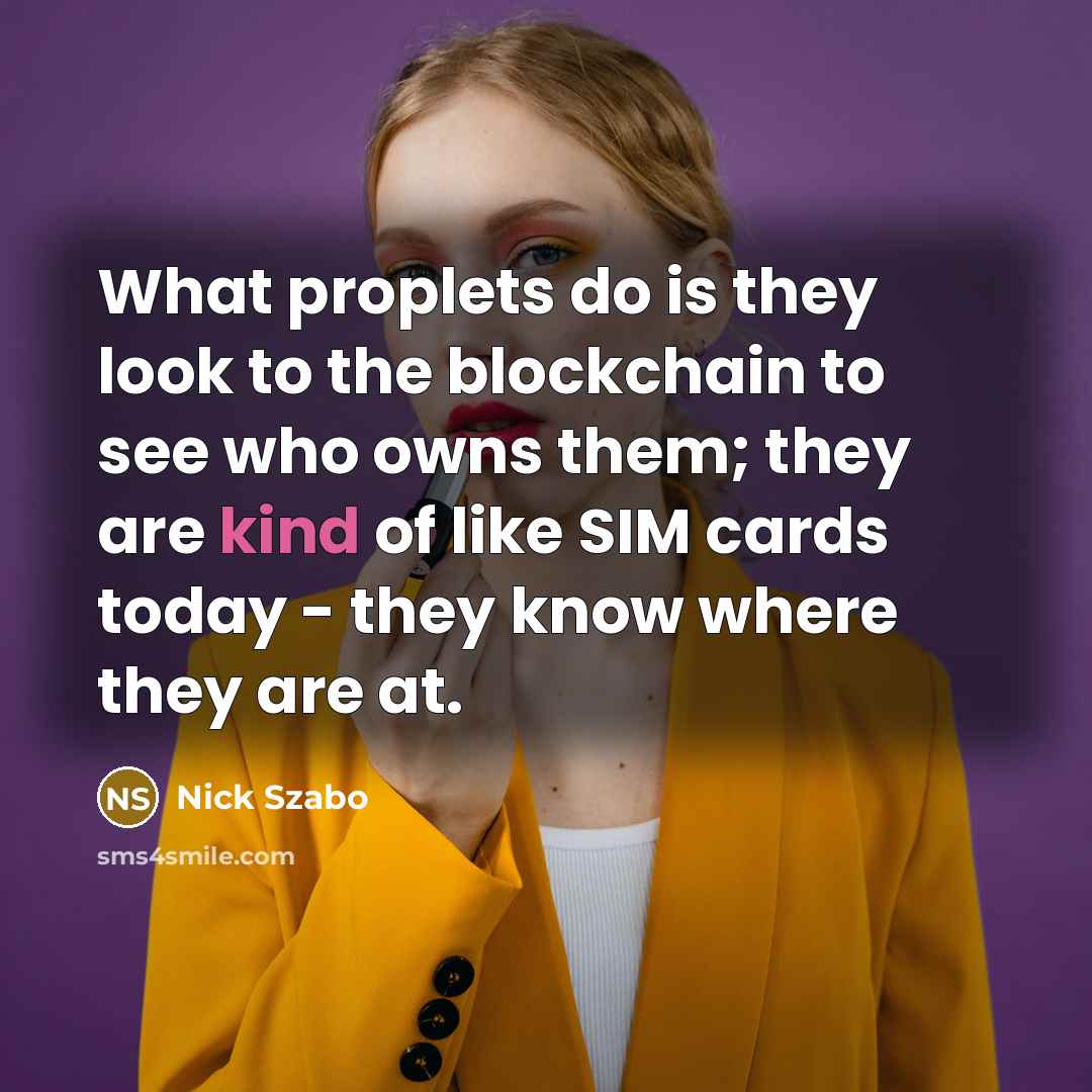 “What proplets do is they look to the blockchain to…” quote by Nick Szabo