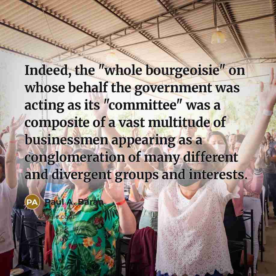 “Indeed, the "whole bourgeoisie" on whose behalf the government was…” quote by Paul A. Baran