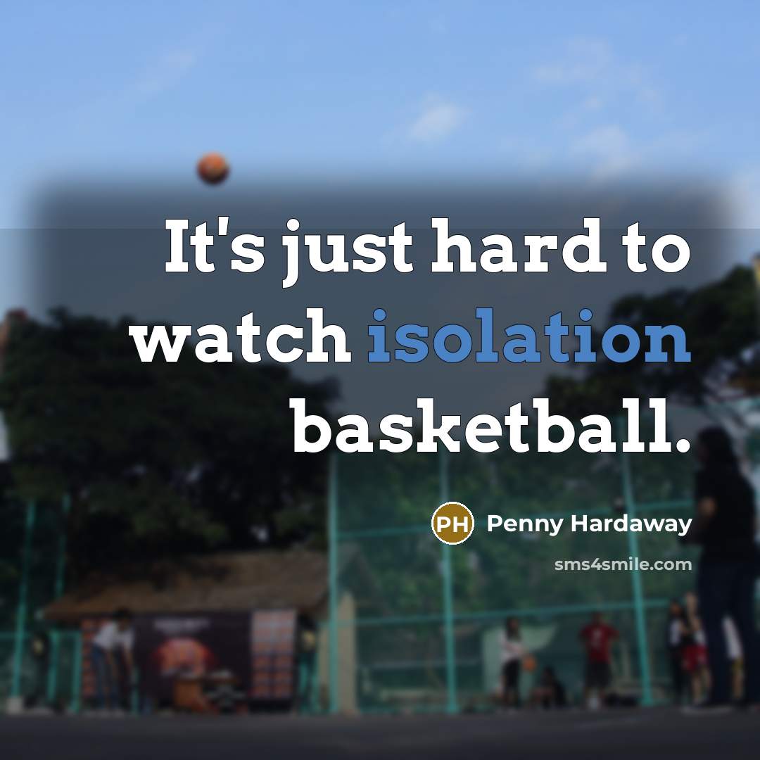 “It's just hard to watch isolation basketball.…” quote by Penny Hardaway