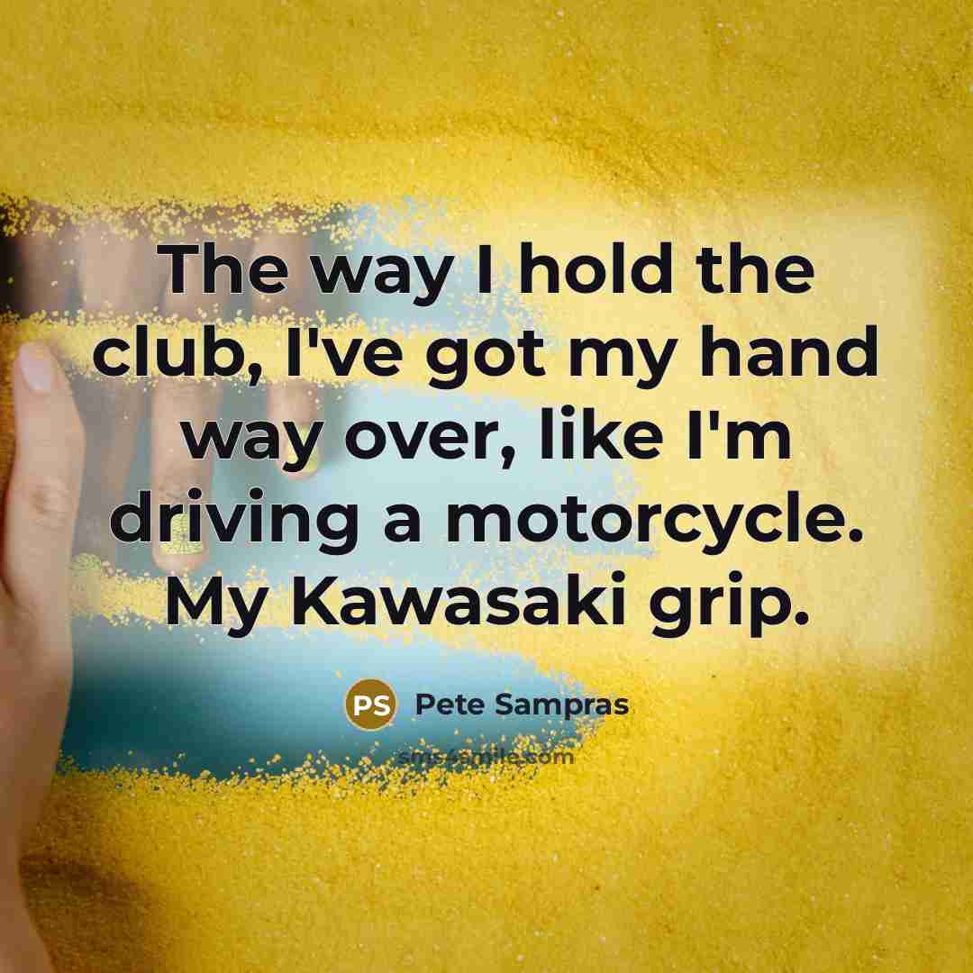 “The way I hold the club, I've got my hand…” quote by Pete Sampras