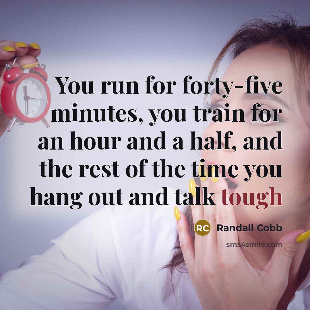 “You run for forty-five minutes, you train for an hour…” quote by Randall Cobb