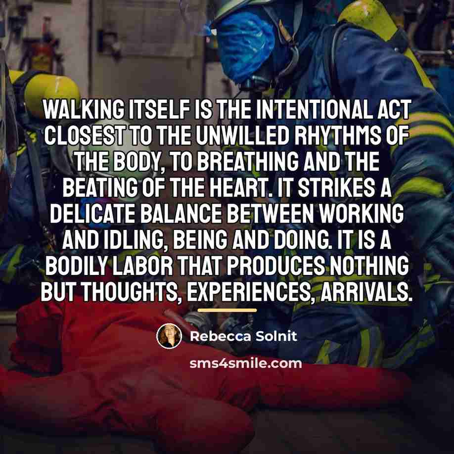 “Walking itself is the intentional act closest to the unwilled…” quote by Rebecca Solnit