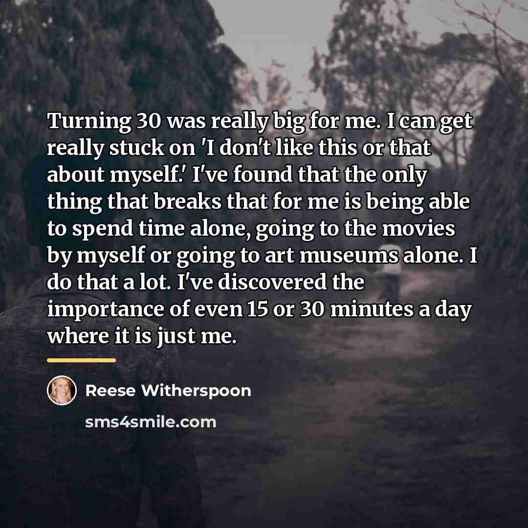 “Turning 30 was really big for me. I can get…” quote by Reese Witherspoon