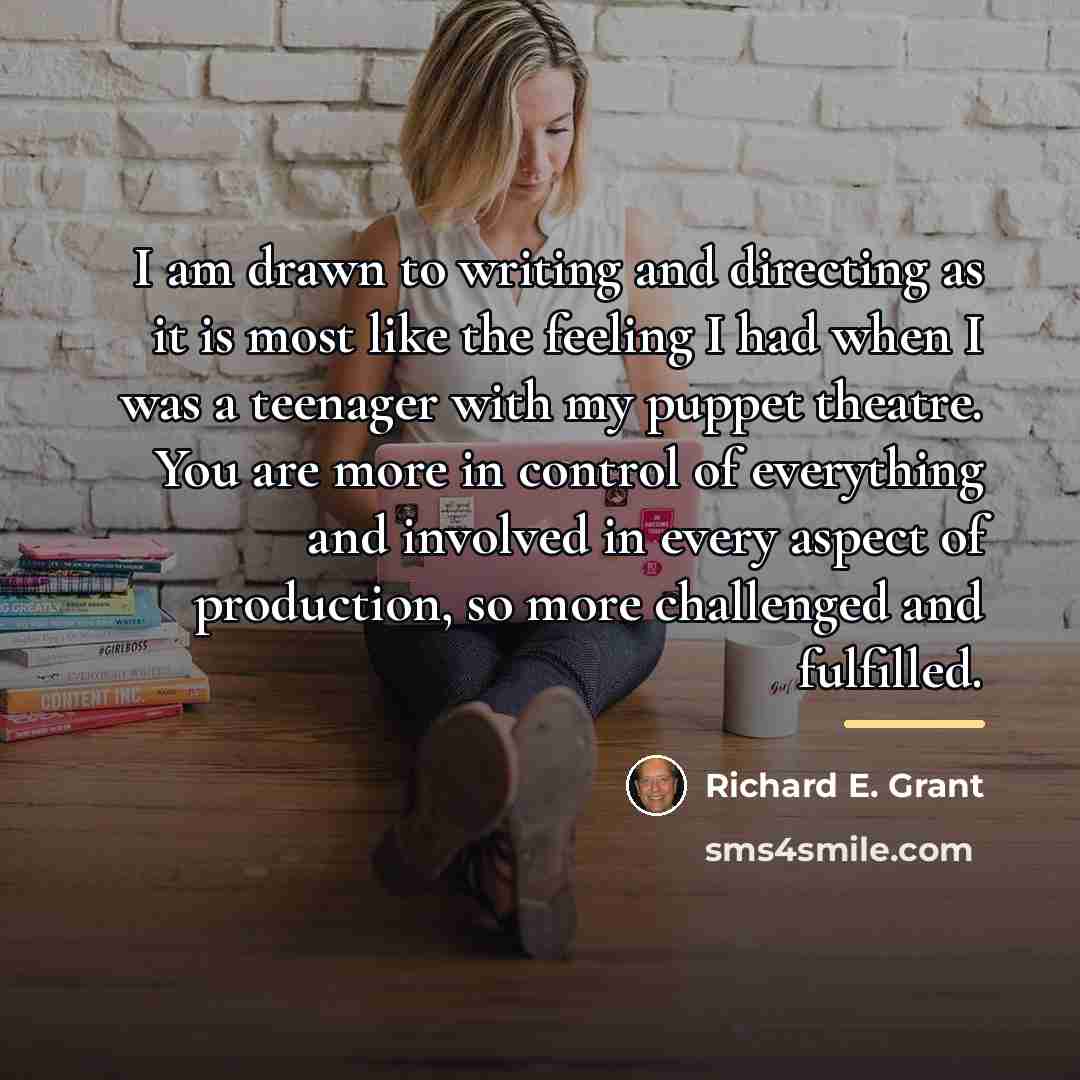 “I am drawn to writing and directing as it is…” quote by Richard E. Grant