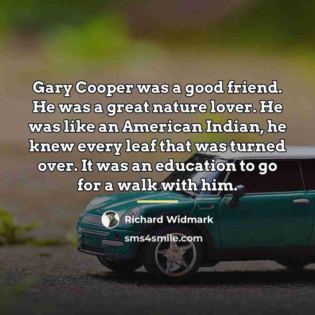 “Gary Cooper was a good friend. He was a great…” quote by Richard Widmark