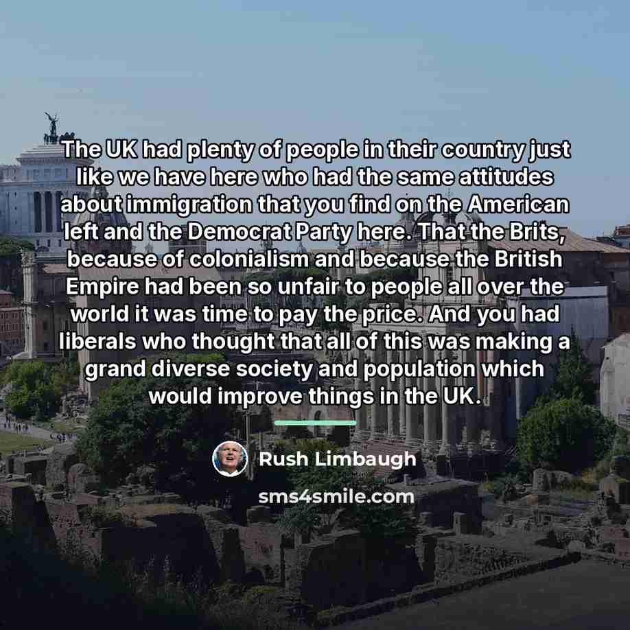 “The UK had plenty of people in their country just…” quote by Rush Limbaugh