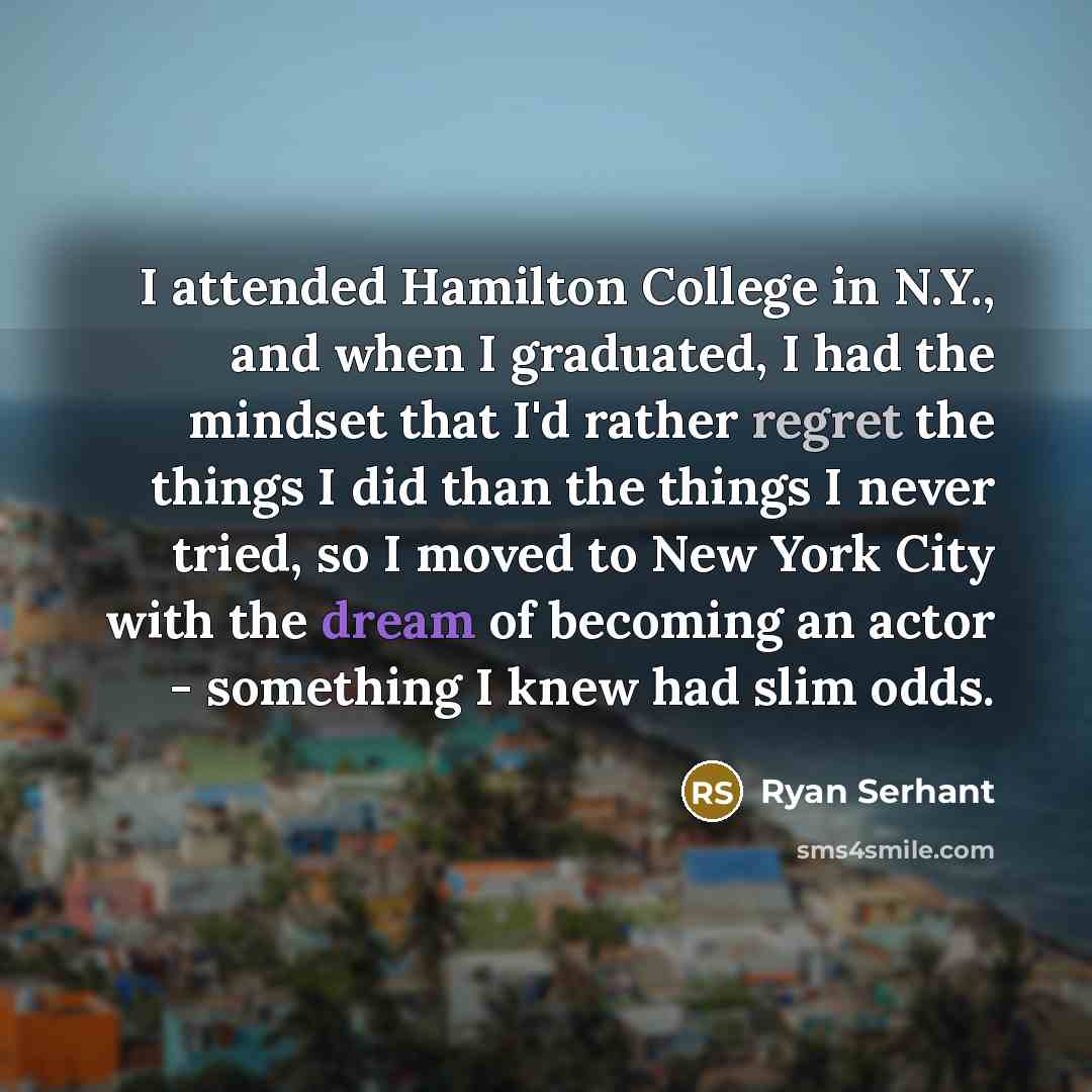 “I attended Hamilton College in N.Y., and when I graduated,…” quote by Ryan Serhant