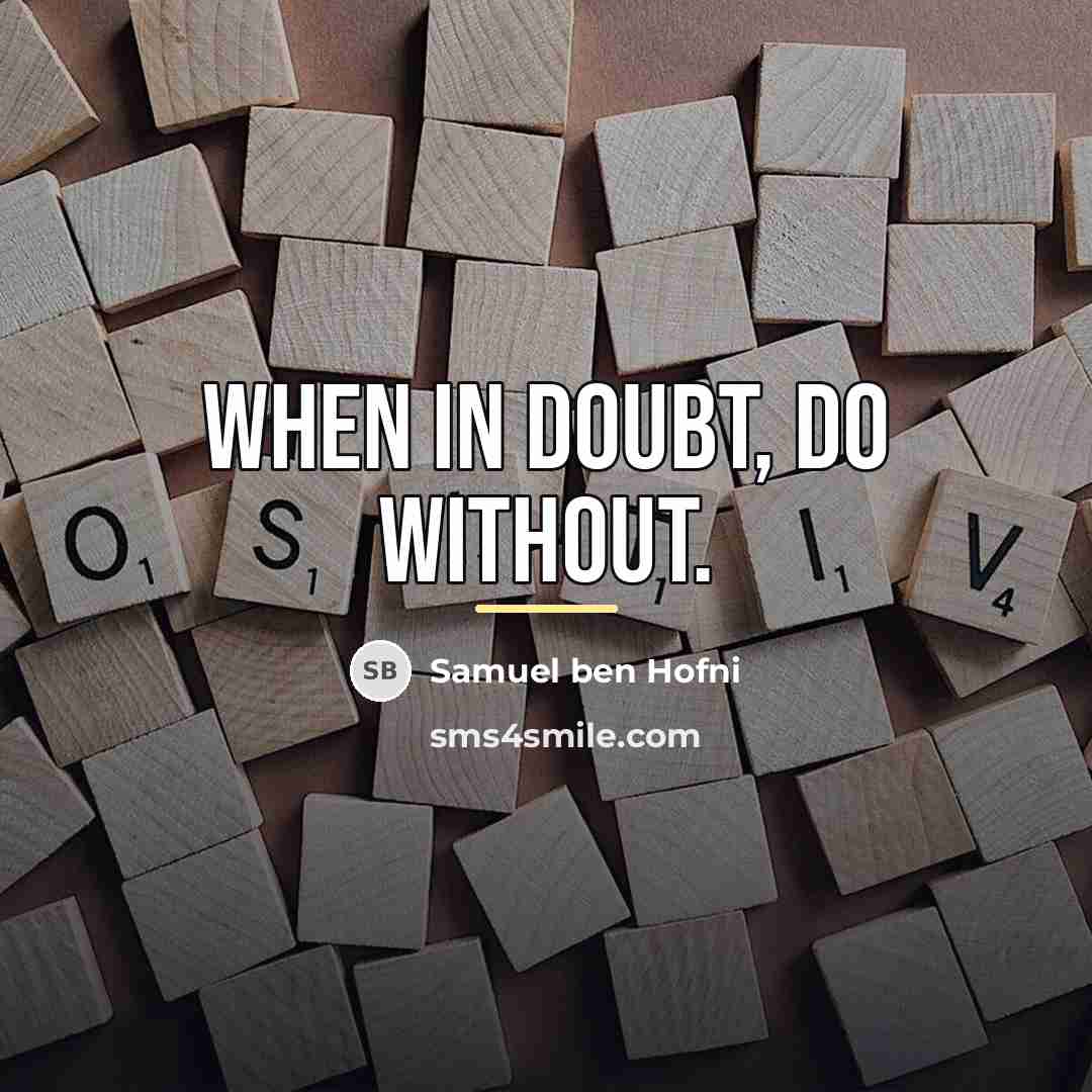 “When in doubt, do without.…” quote by Samuel ben Hofni
