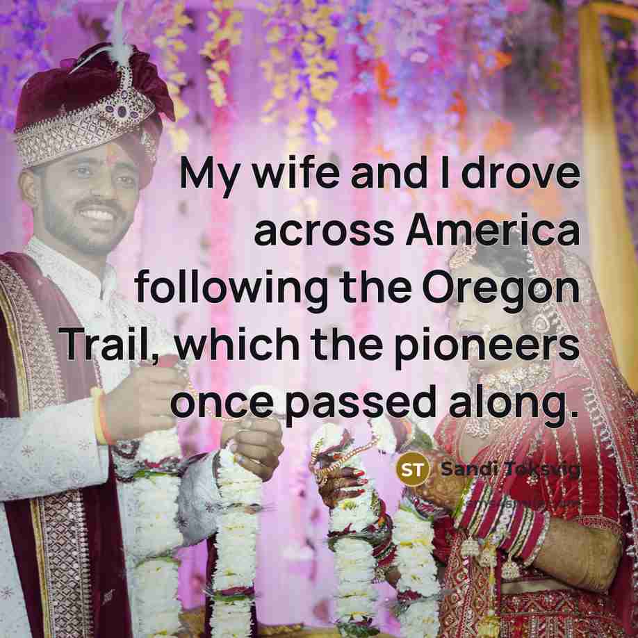 “My wife and I drove across America following the Oregon…” quote by Sandi Toksvig