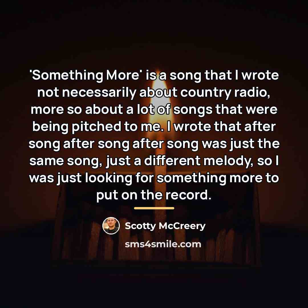 “'Something More' is a song that I wrote not necessarily…” quote by Scotty McCreery