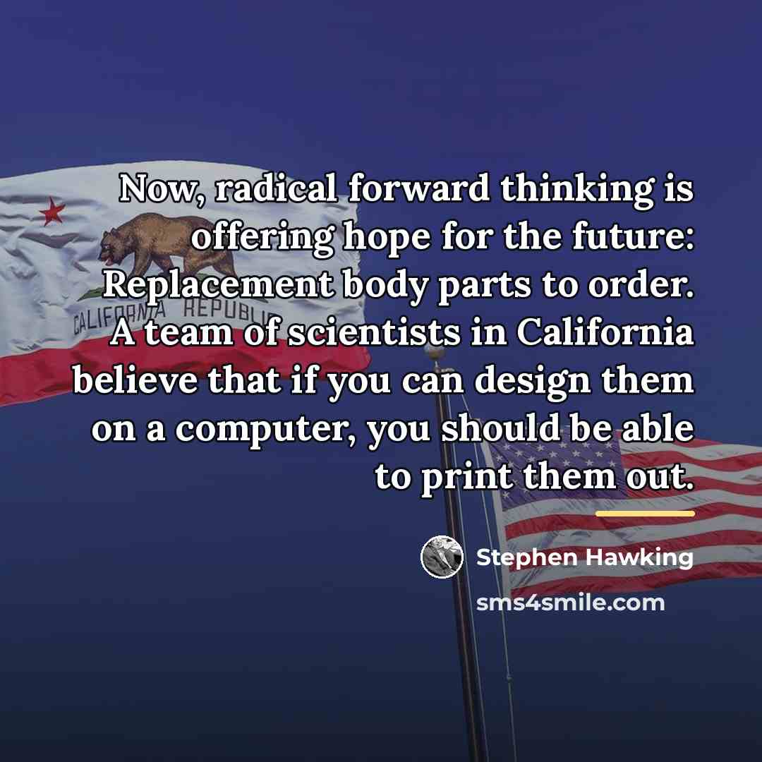 “Now, radical forward thinking is offering hope for the future:…” quote by Stephen Hawking
