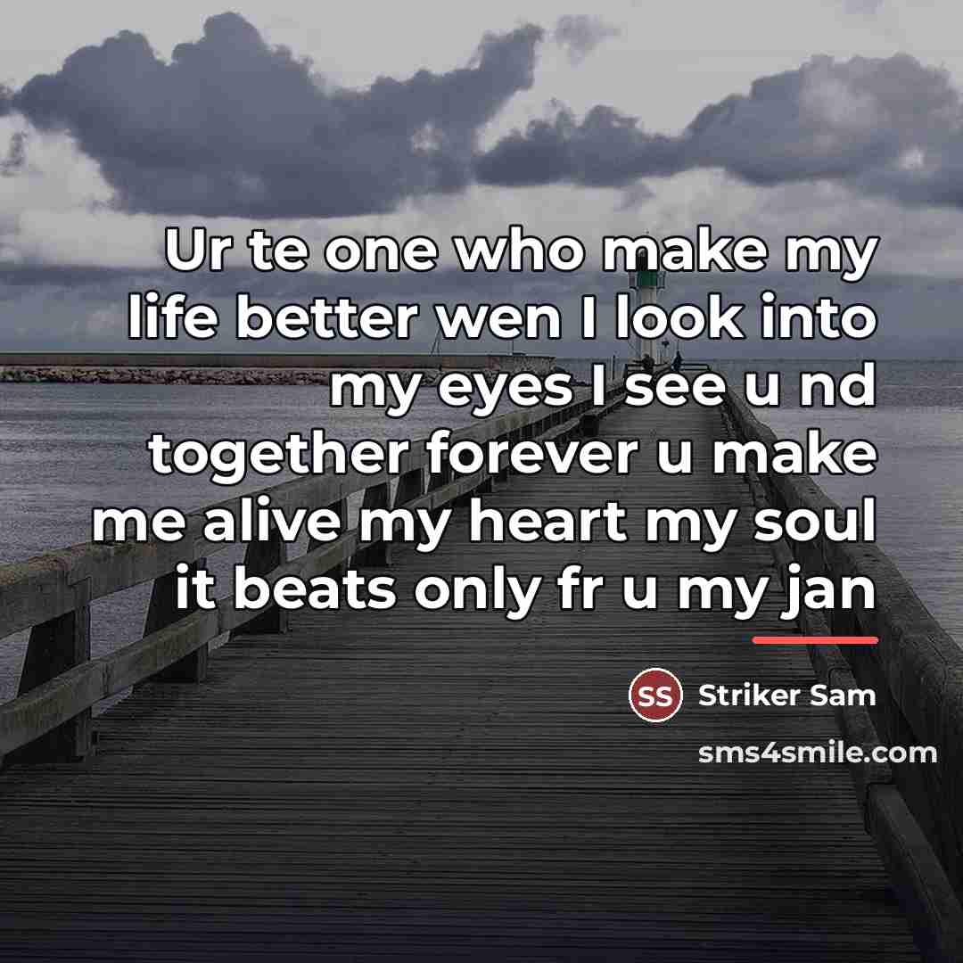 “Ur te one who make my life better wen I…” quote by Striker Sam