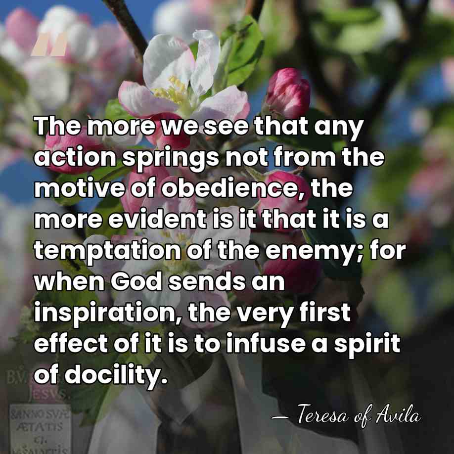The more we see that any action springs not from the motive&hellip; - Teresa of Avila