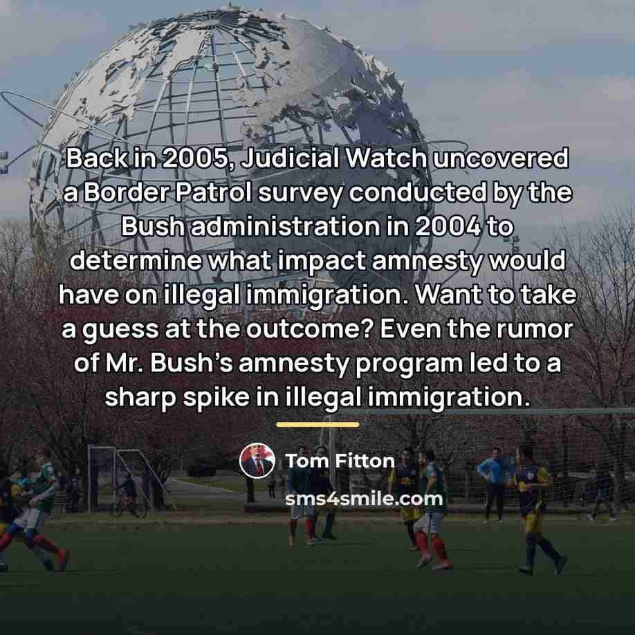 “Back in 2005, Judicial Watch uncovered a Border Patrol survey…” quote by Tom Fitton