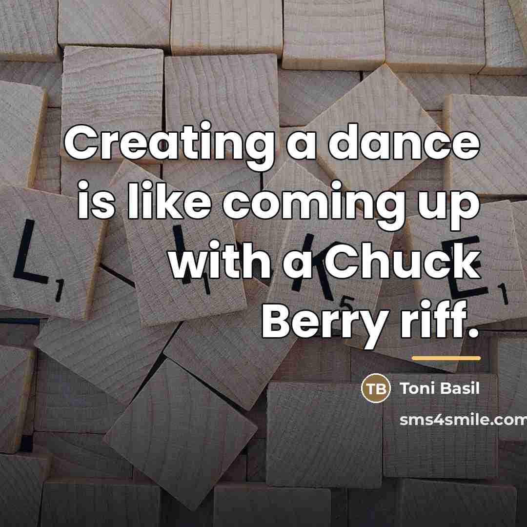 “Creating a dance is like coming up with a Chuck…” quote by Toni Basil