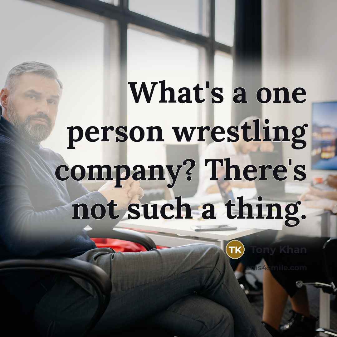 “What's a one person wrestling company? There's not such a…” quote by Tony Khan