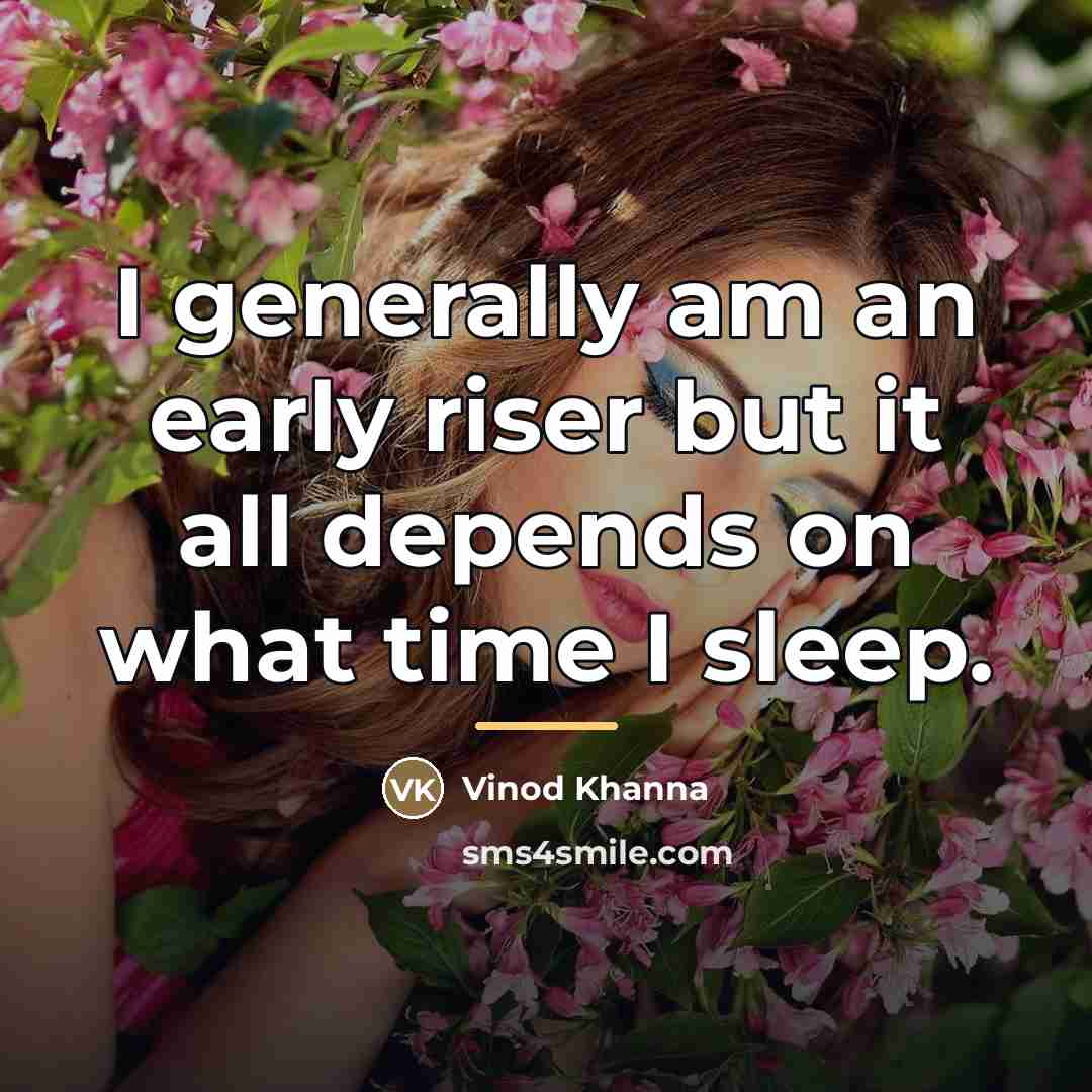 “I generally am an early riser but it all depends…” quote by Vinod Khanna