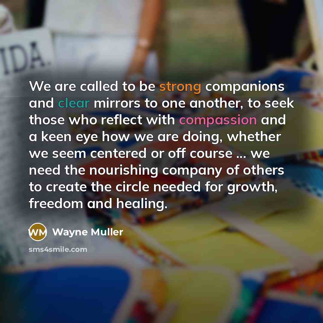 “We are called to be strong companions and clear mirrors…” quote by Wayne Muller