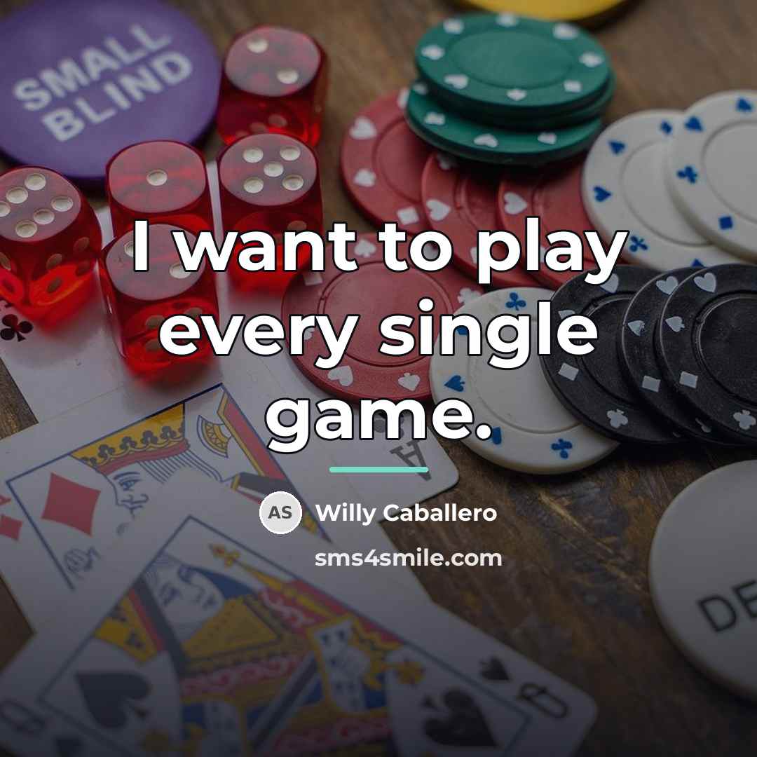 “I want to play every single game.…” quote by Willy Caballero
