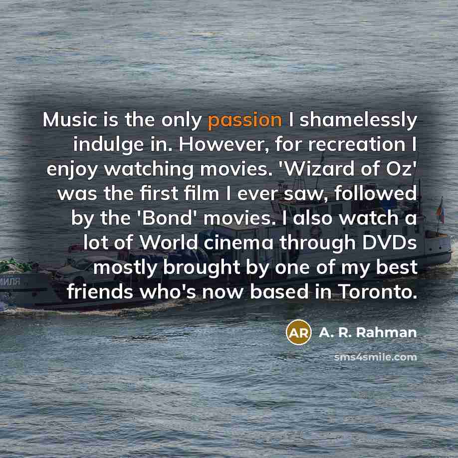 “Music is the only passion I shamelessly indulge in. However,…” quote by A. R. Rahman