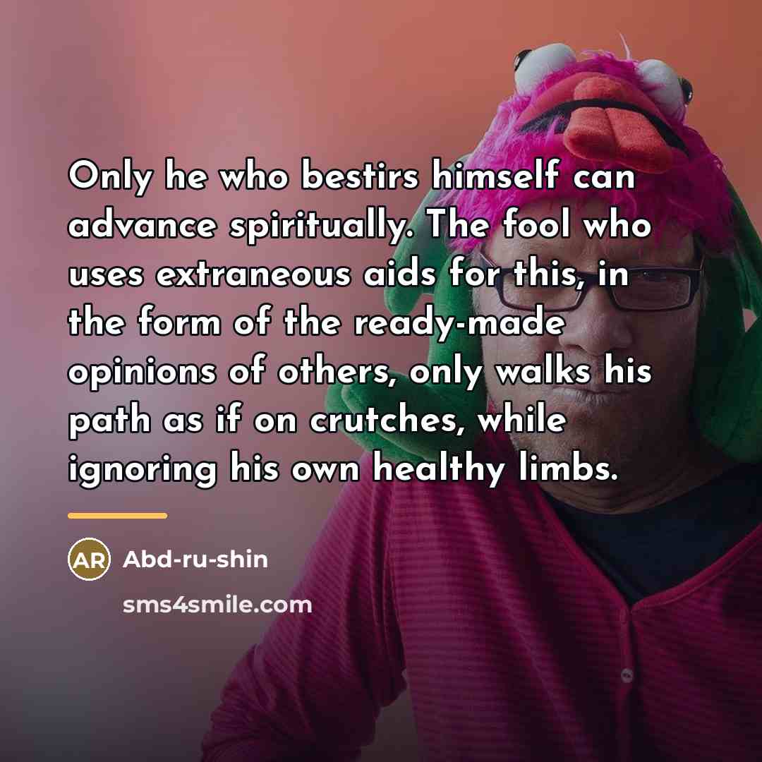 “Only he who bestirs himself can advance spiritually. The fool…” quote by Abd-ru-shin