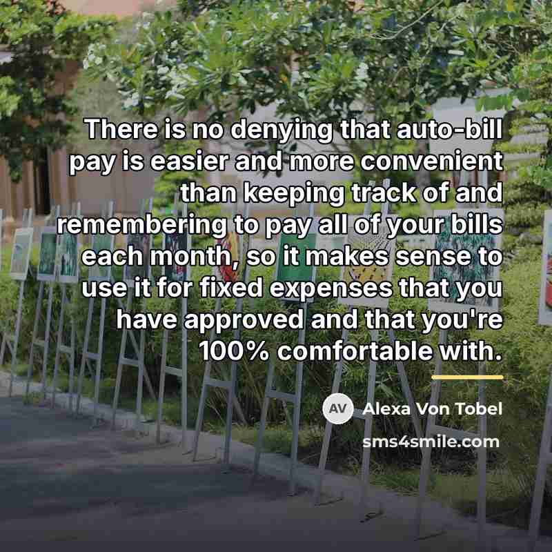 “There is no denying that auto-bill pay is easier and…” quote by Alexa Von Tobel