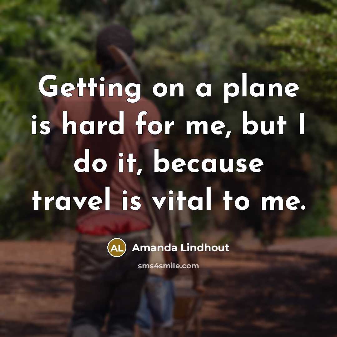 “Getting on a plane is hard for me, but I…” quote by Amanda Lindhout