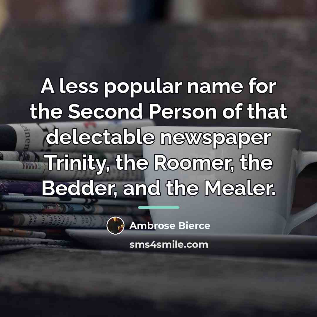 “A less popular name for the Second Person of that…” quote by Ambrose Bierce