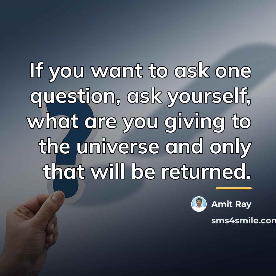 “If you want to ask one question, ask yourself, what…” quote by Amit Ray