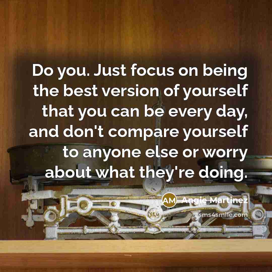 “Do you. Just focus on being the best version of…” quote by Angie Martinez